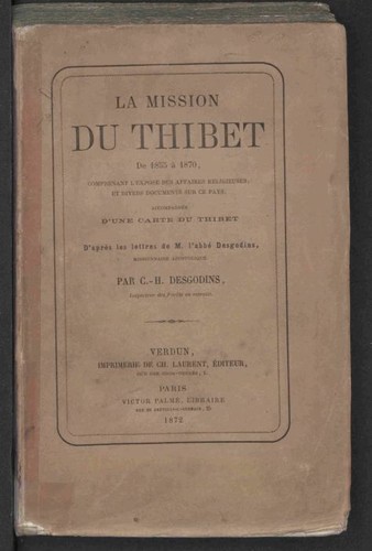 La mission du Thibet de 1855 à 1870...; accompagnée d'une Carte du Thibet...